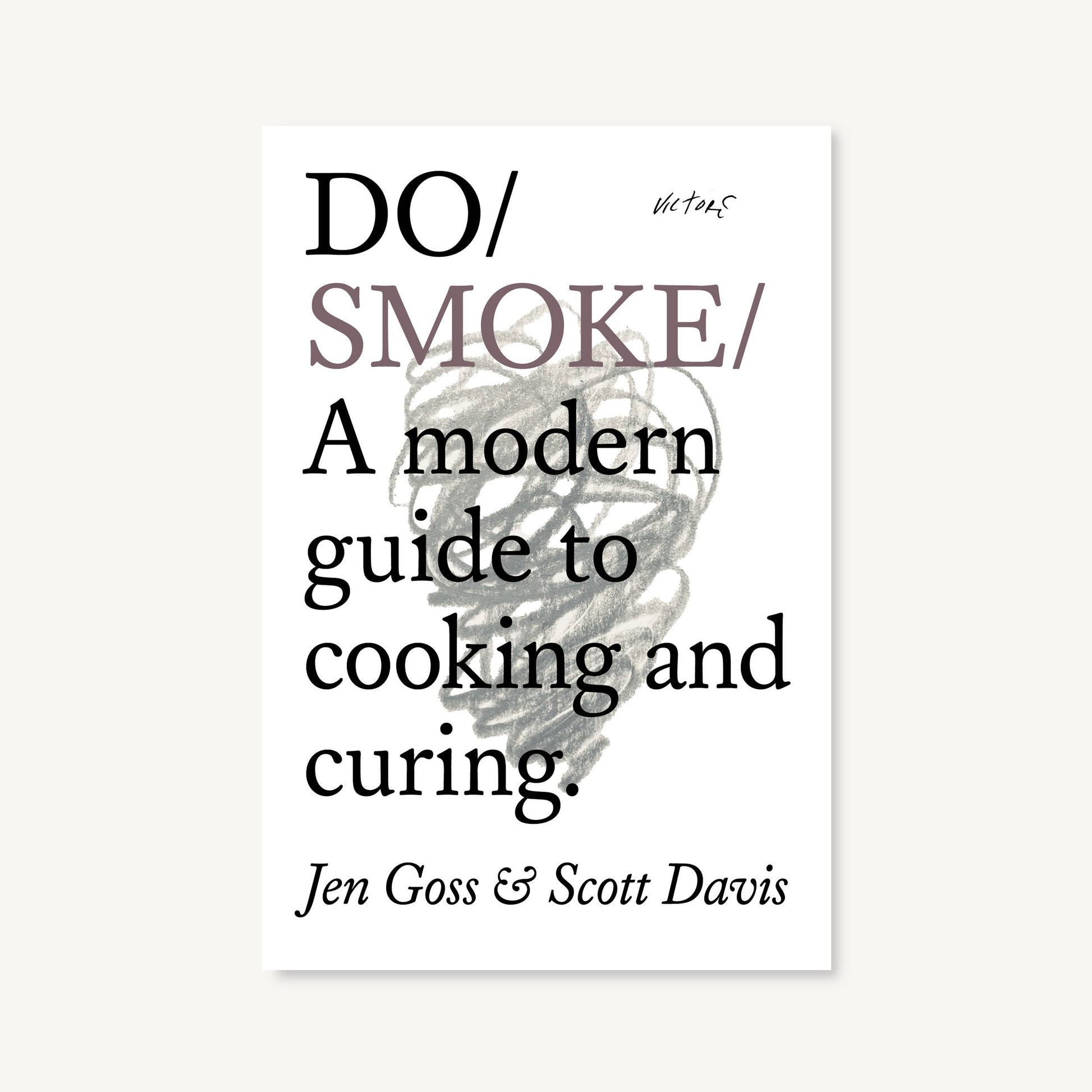 Do Smoke - A modern guide to cooking and curing.
