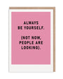 Always Be Yourself Greeting Card on pink card