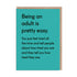 Being An Adult Is Pretty Easy. Greeting Card with text about being an adult with black writing on a green board