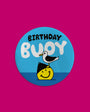 Round blue badge with 'Birthday Buddy' text and cartoon characters on a pink background