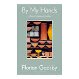 By My Hands: A Potters Apprenticeship