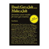 Don't Get A Job Make A Job