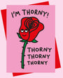 I’m Thorny Valentines Card