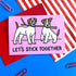 Let’s Stick Together Card
