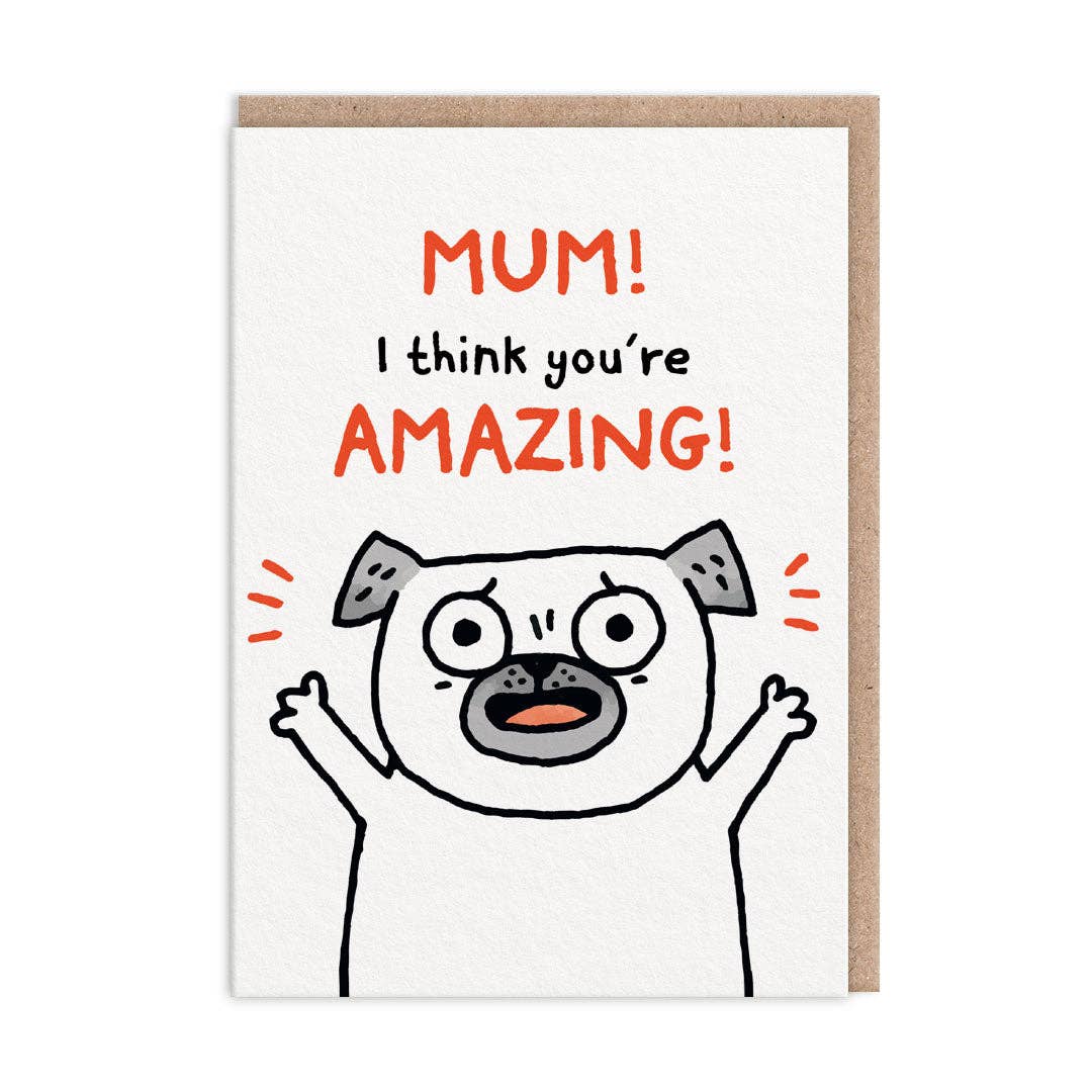 Mum, I Think You're Amazing! Greeting Card