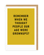 Remember Grown ups Greeting Card in black writing on yellow background