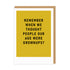 Remember Grown ups Greeting Card in black writing on yellow background