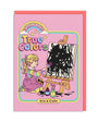 Card with a coluorful illustration of a girl painting, text 'Show Your True Colors', and rainbow design on a pink background.